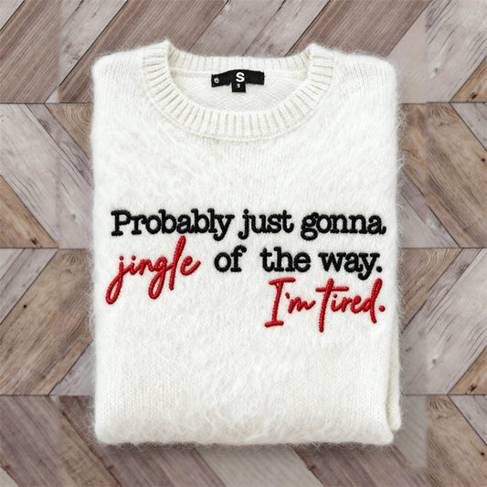 Christmas Gonna Jingle Of The Way I'm Tired Embroidered Cozy Sweater artswardrobe